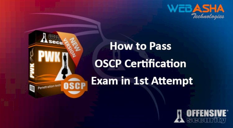 How To Pass OSCP Certification Exam In 1st Attempt - WebAsha Technologies