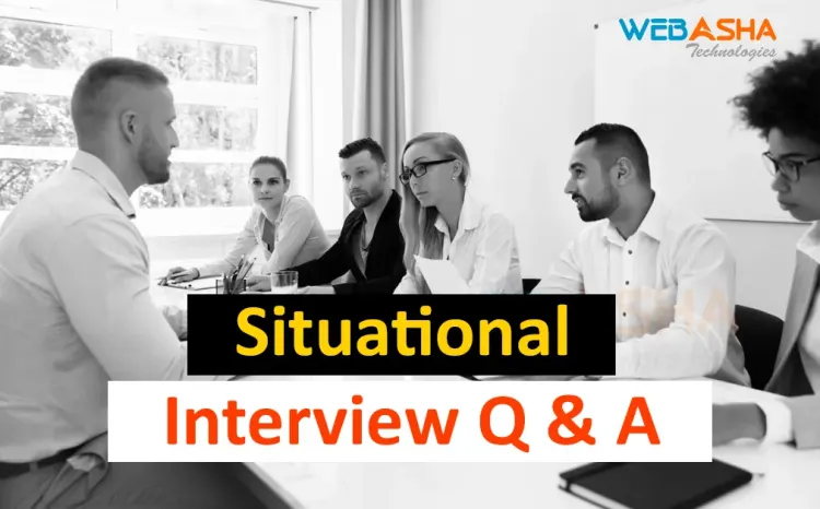 [2024] Top Situational Interview Questions and Answers