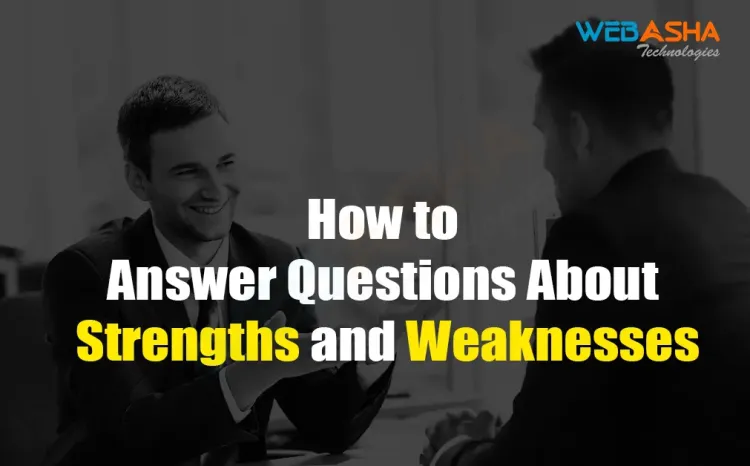 [2024] How to Answer Questions About Strengths and Weaknesses