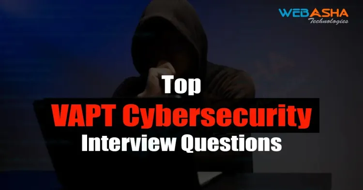 [2024] Top VAPT Cybersecurity Interview Questions