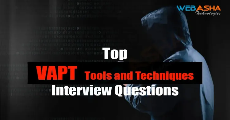 [2024] Top VAPT Tools and Techniques Interview Questions