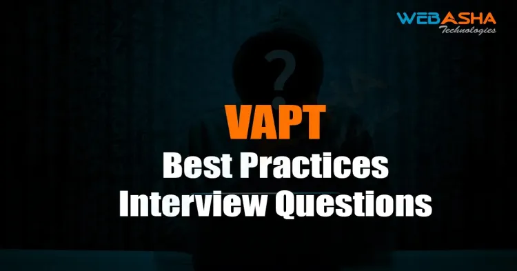 [2024] VAPT Best Practices Interview Questions