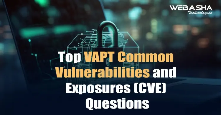 [2024] Top VAPT Common Vulnerabilities and Exposures (CVE) Questions