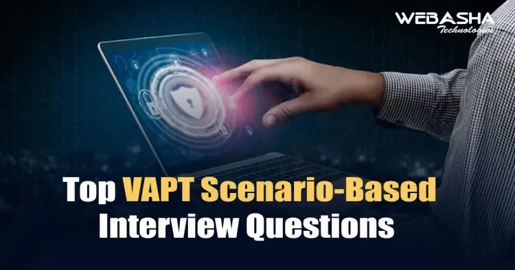 [2024] Top VAPT Scenario-Based Interview Questions