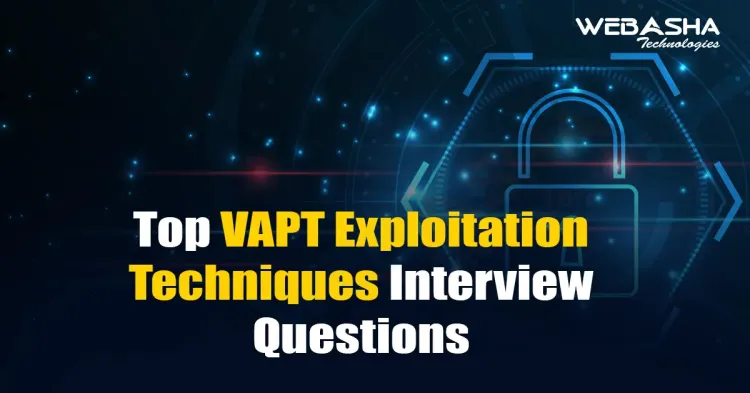 [2024] Top VAPT Exploitation Techniques Interview Questions