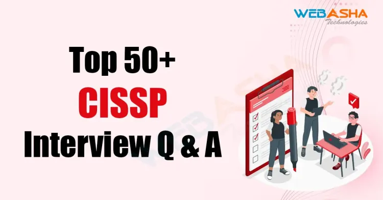 [2024] Top 50+ CISSP Interview Questions and Answers