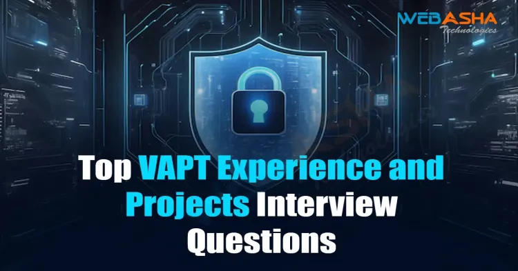 [2024] Top VAPT Experience and Projects Interview Questions