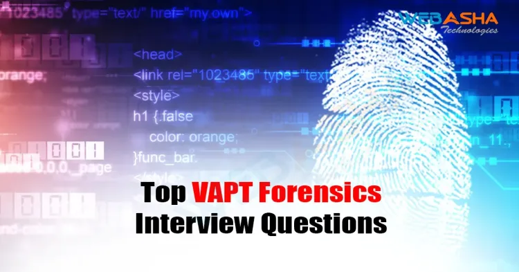 [2024] Top VAPT Forensics Interview Questions