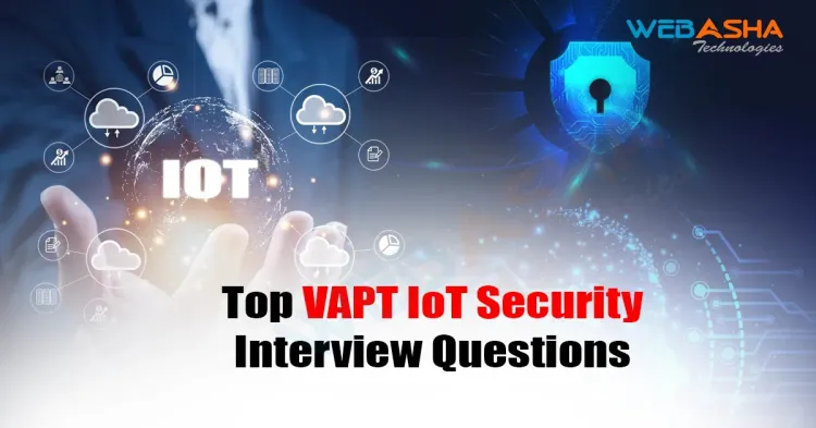 [2024] Top VAPT IoT Security Interview Questions