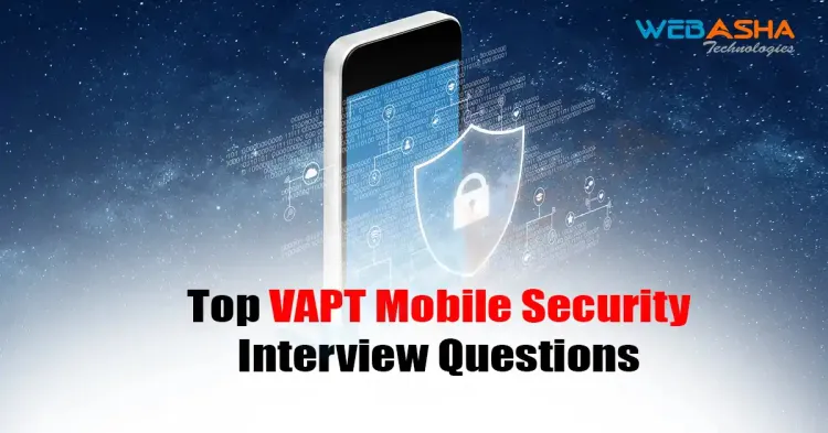 [2024] Top VAPT Mobile Security Interview Questions