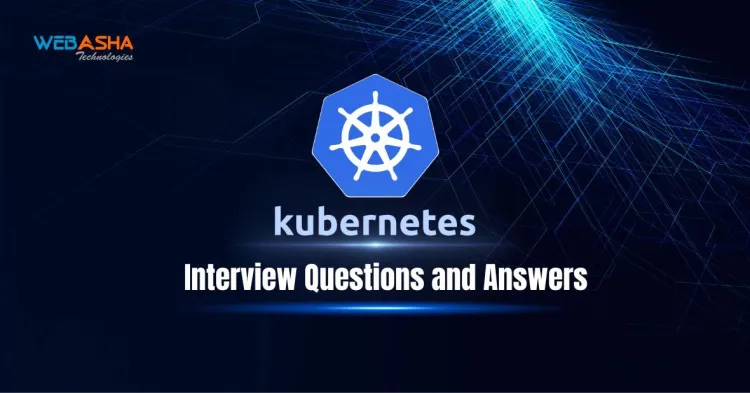 [2024] Top 50+ Kubernetes Interview Questions and Answers