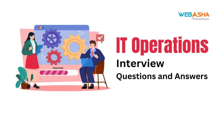 [2024] Top 50+ IT Operations Interview Questions and Answers