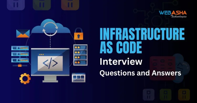 [2024] Top 50+ Infrastructure as Code Interview Questions and Answers