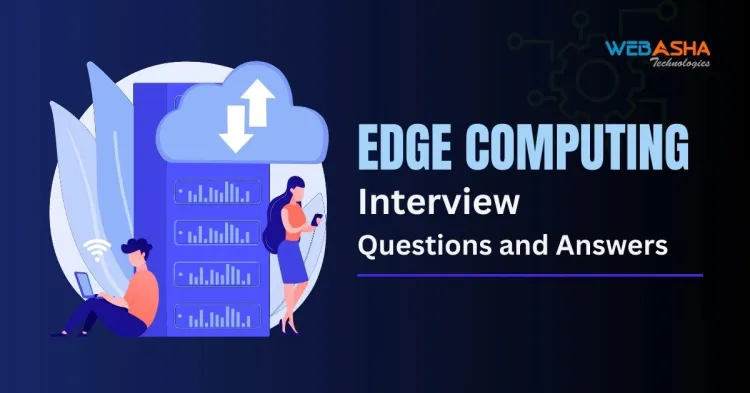 [2024] Top 50+ Edge Computing Interview Questions and Answers