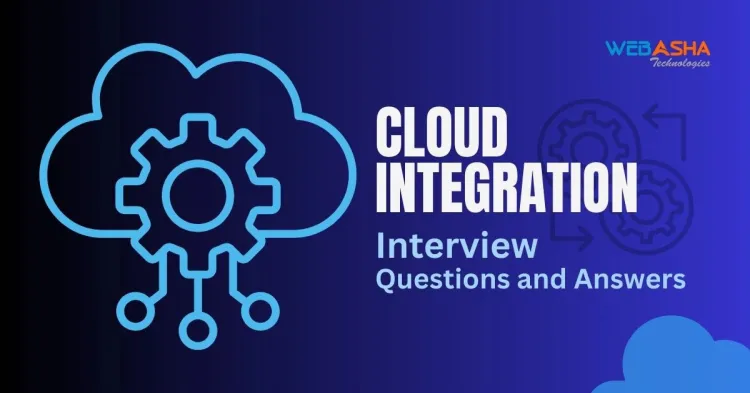 [2024] Top 50+ Cloud Integration Interview Questions and Answers