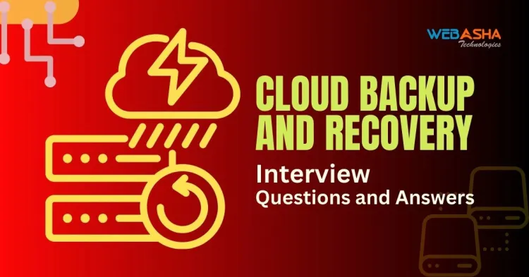 [2024] Top 50+ Cloud Backup and Recovery Interview Questions and Answers