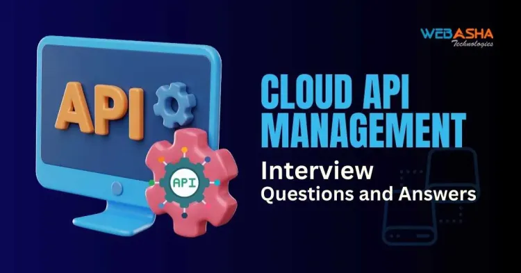 [2024] Top 50+ Cloud API Management Interview Questions and Answers