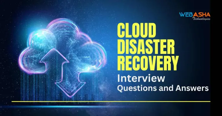 [2024] Top 50+ Cloud Disaster Recovery Interview Questions and Answers