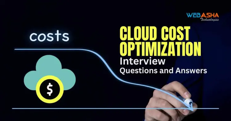 [2024] Top 50+ Cloud Cost Optimization Interview Questions and Answers