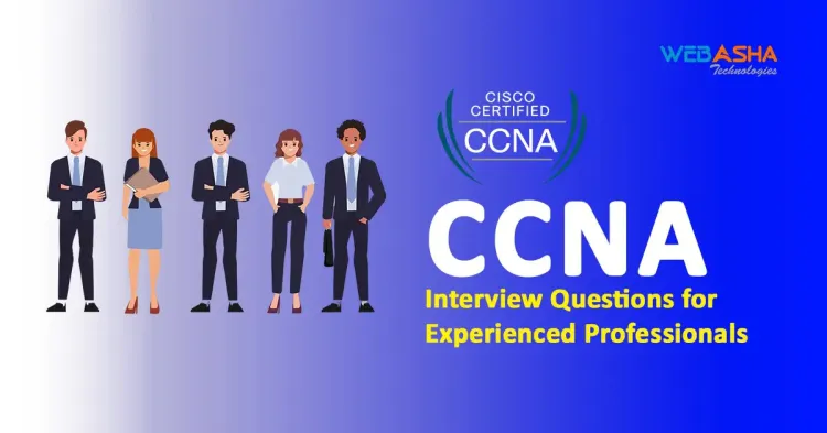 [2024] CCNA Interview Questions for Experienced Professionals