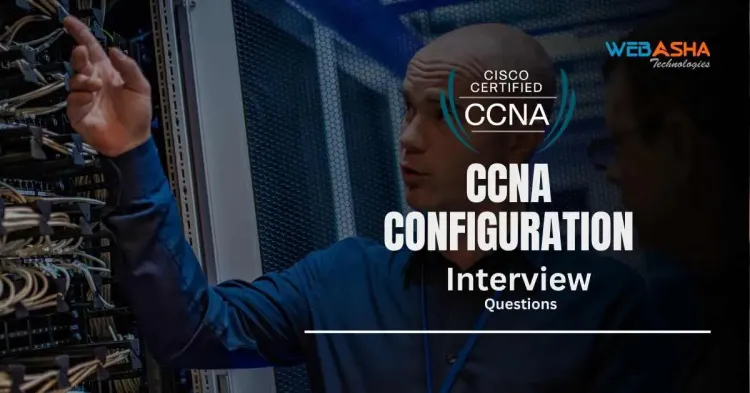 CCNA Configuration Interview Questions