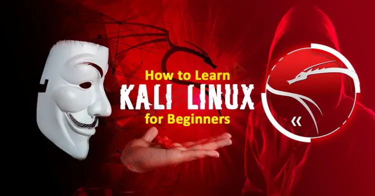 How To Learn Kali Linux For Beginners