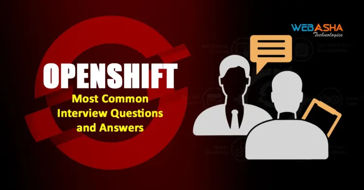 [2024] 50+ Most Common OpenShift Interview Questions with Answers