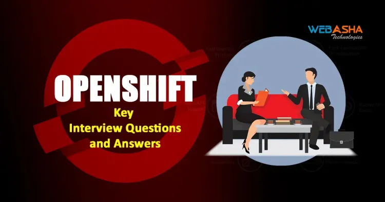 [2024] OpenShift Jobs: 50+ Key Interview Questions and Answers