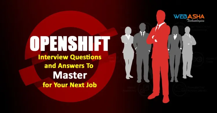 [2024] 50+ Interview Questions To Master OpenShift For Your Next Job