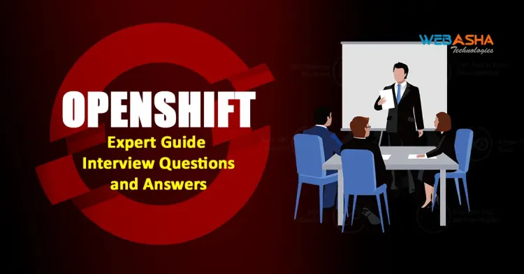 [2024] Expert Guide: 50+ OpenShift Interview Questions and Their Answers