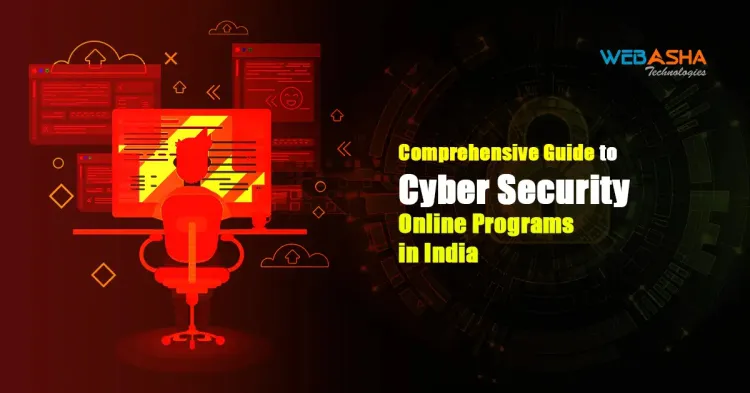 Comprehensive Guide To Cyber Security Online Programs In India