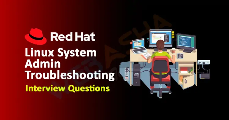 [2024] Troubleshooting Linux System Admin Interview Questions