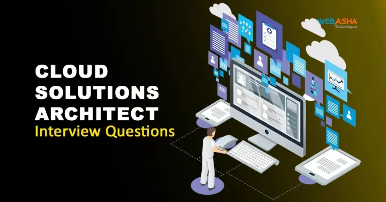 [2024] Cloud Solutions Architect Interview Questions