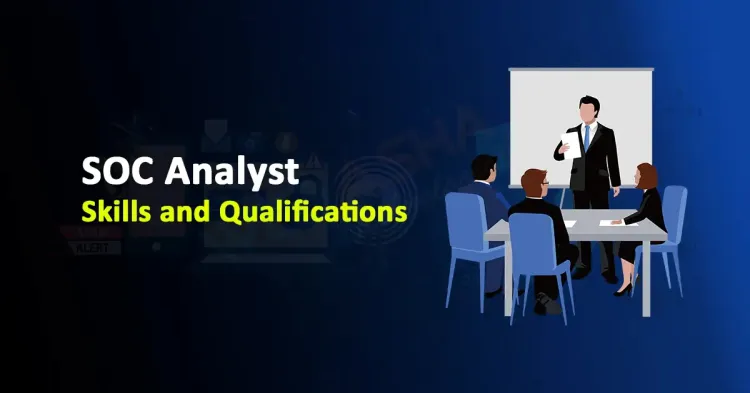 SOC Analyst Skills and Qualifications 2024