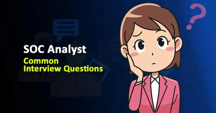 Common SOC Analyst Interview Questions 2024