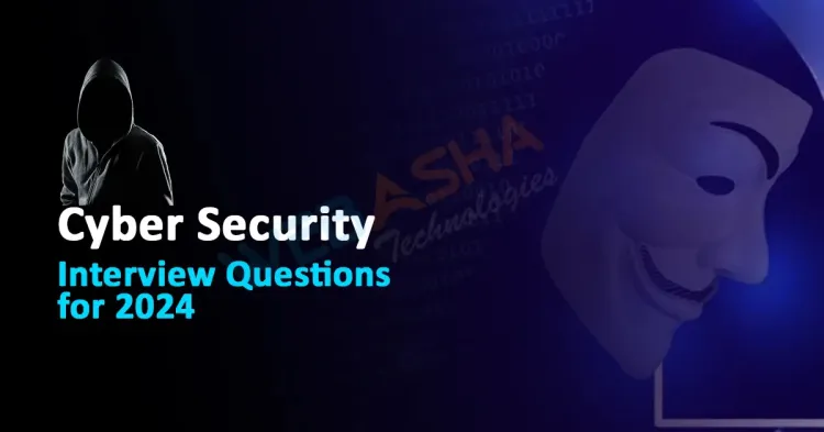 Top Cyber Security Interview Questions 2024