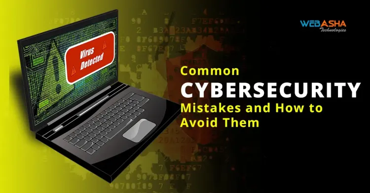 5 Common Cybersecurity Mistakes and How to Avoid Them in 2024