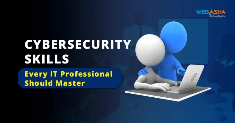 5 Cybersecurity Skills Every IT Professional Should Master