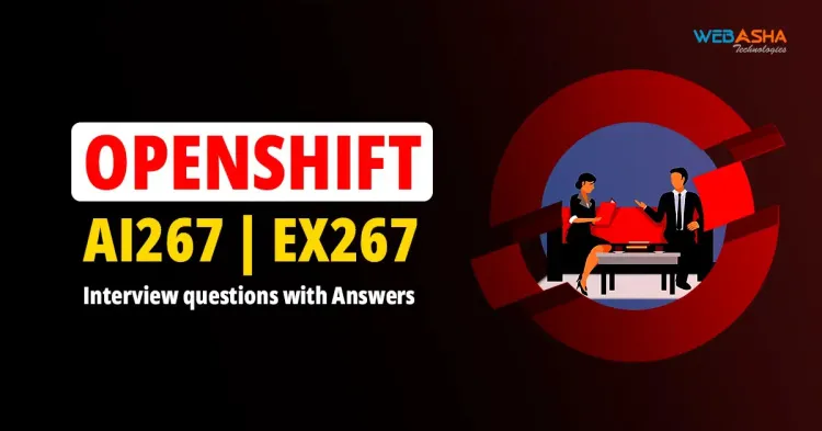 [2024] Top 50+ Openshift AI267 | Ex267 Interview questions with Answers