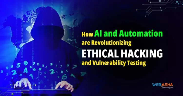 How AI and Automation are Revolutionizing Ethical Hacking and Vulnerability Testing