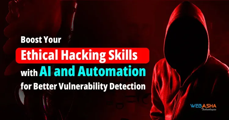 Boost Your Ethical Hacking Skills with AI and Automation for Better Vulnerability Detection