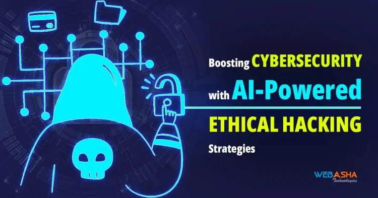 Boosting Cybersecurity with AI-Powered Ethical Hacking Strategies