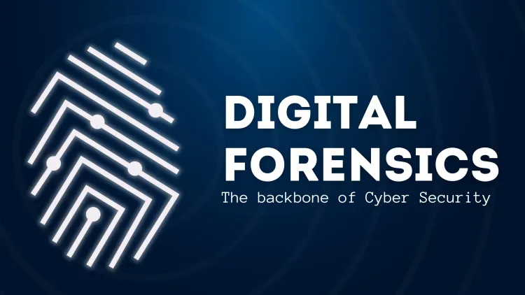 Digital Forensics: The Backbone of Cybersecurity