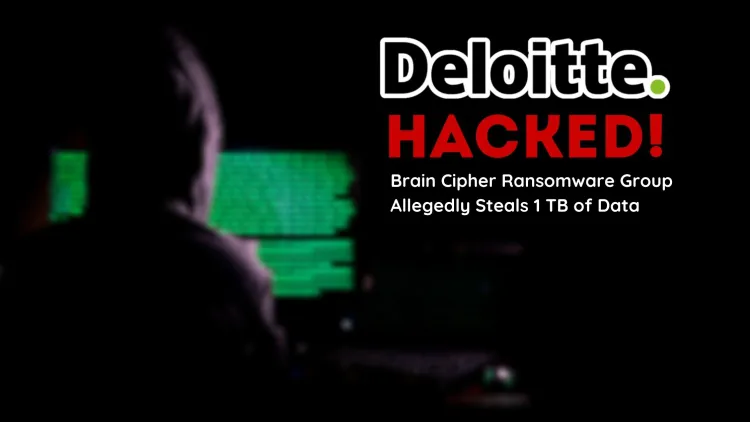 Deloitte Hacked: Brain Cipher Ransomware Group Allegedly Steals 1 TB of Data