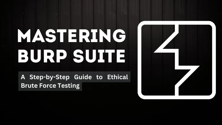 Mastering Burp Suite: A Step-by-Step Guide to Ethical Brute Force Testing