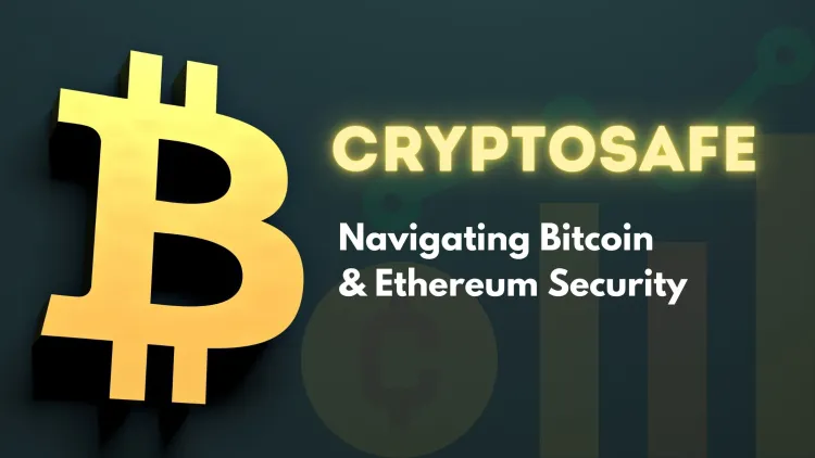 CryptoSafe: Navigating Bitcoin & Ethereum Security