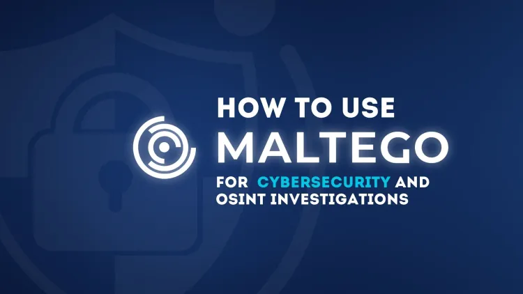 How to Use Maltego for Cybersecurity and OSINT Investigations