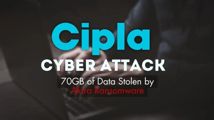 Cipla Cyberattack | 70GB of Data Stolen by Akira Ransomware