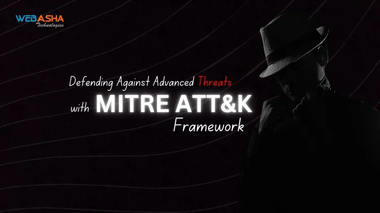 Defending Against Advanced Threats with the MITRE ATT&CK Framework