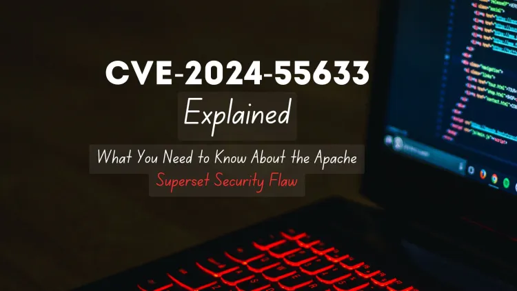 CVE-2024-55633 Explained: What You Need to Know About the Apache Superset Security Flaw